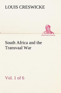 portada south africa and the transvaal war, vol. 1 (of 6) from the foundation of cape colony to the boer ultimatum of 9th oct. 1899 (en Inglés)