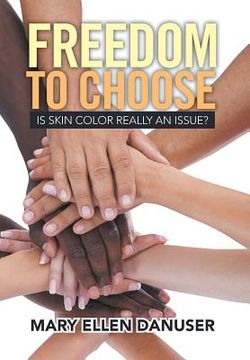 portada Freedom to Choose: Is Skin Color Really an Issue? (en Inglés)