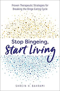 portada Stop Bingeing, Start Living: Proven Therapeutic Strategies for Breaking the Binge Eating Cycle (en Inglés)