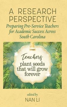 portada A Research Perspective: Preparing Pre-Service Teachers for Academic Success Across South Carolina (hc)