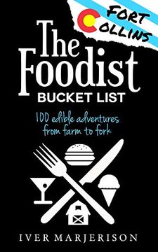 portada The Fort Collins, Colorado Foodist Bucket List: 100+ Must-Try Restaurants, Breweries, Farm Tours, and More! (en Inglés)