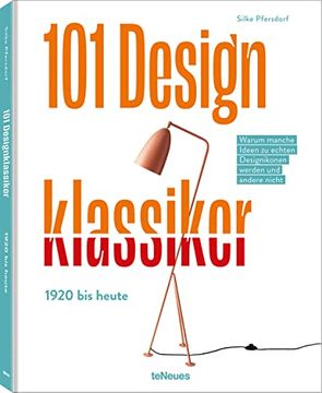 portada 101 Designklassiker: 1920 bis Heute Warum Manche Ideen zu Echten Designikonen Werden und Andere Nicht (en Alemán)