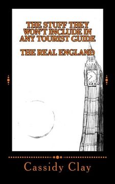 portada The Stuff They Won't Include in Any Tourist Guide: The Real England: Volume 1