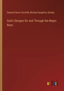 portada God's Designs for and Through the Negro Race (in English)