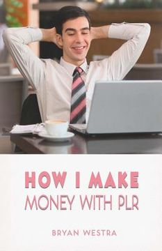 portada How I Make Money With PLR (en Inglés)