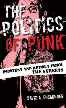 portada The Politics of Punk: Protest and Revolt From the Streets (en Inglés)