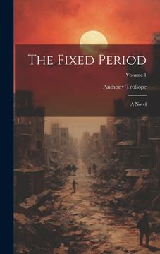 portada The Fixed Period: A Novel; Volume 1 (en Inglés)
