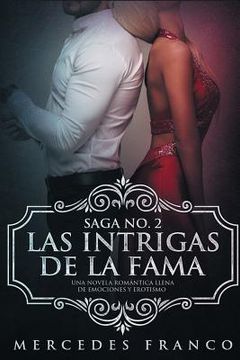 portada Las Intrigas De La Fama: Una novela romántica llena de emociones y erotismo