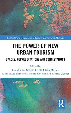 portada The Power of new Urban Tourism: Spaces, Representations and Contestations (Contemporary Geographies of Leisure, Tourism and Mobility) 