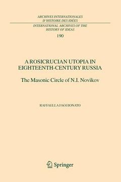 portada a rosicrucian utopia in eighteenth-century russia: the masonic circle of n.i. novikov