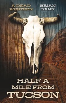 portada Half a Mile from Tucson: A Dead Western (en Inglés)