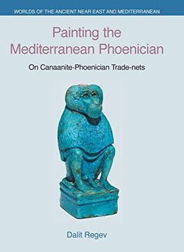 portada Painting the Mediterranean Phoenician: On Canaanite-Phoenician Trade-Nets (Worlds of the Ancient Near East and Mediterranean) (en Inglés)