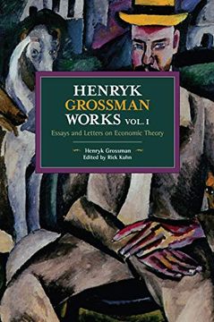portada Henryk Grossman Works, Volume 1: Essays and Letters on Economic Theory (Historical Materialism) (en Inglés)