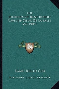 portada the journeys of rene robert cavelier sieur de la salle v2 (1905) (in English)