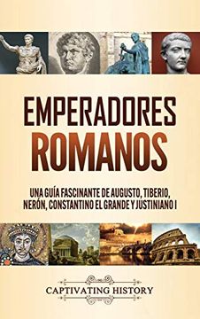 portada Emperadores Romanos: Una Guía Fascinante de Augusto, Tiberio, Nerón, Constantino el Grande y Justiniano i
