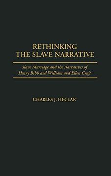 portada Rethinking the Slave Narrative: Slave Marriage and the Narratives of Henry Bibb and William and Ellen Craft (en Inglés)