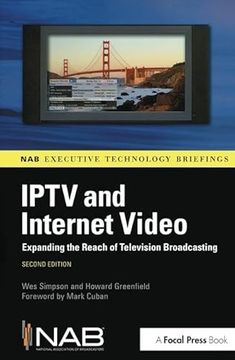 portada Iptv and Internet Video: Expanding the Reach of Television Broadcasting
