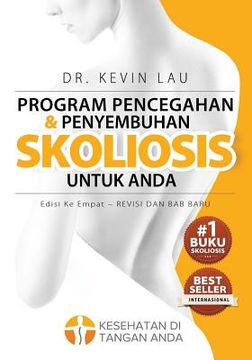 portada Program Pencegahan Dan Penyembuhan Skoliosis Untuk Anda (Edisi Ke Empat): Program Dan Buku Fundamental Untuk Tulang Punggung Yang Lebih Kuat Dan Lurus (en Indonesio)