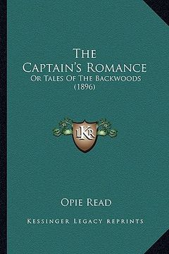 portada the captain's romance the captain's romance: or tales of the backwoods (1896) or tales of the backwoods (1896) (in English)