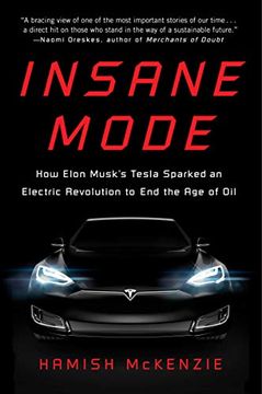portada Insane Mode: How Elon Musk's Tesla Sparked an Electric Revolution to end the age of oil (en Inglés)