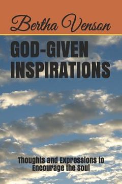 portada God-Given Inspirations: Thoughts and Expressions to Encourage the Soul (en Inglés)
