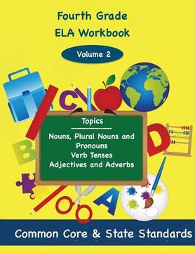 portada Fourth Grade ELA Volume 2: Nouns, Plural Nouns and Pronouns, Verb Tenses, Adjectives and Adverbs (en Inglés)