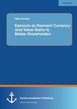 portada Earnouts as Payment Currency and Value Gains to Bidder Shareholders