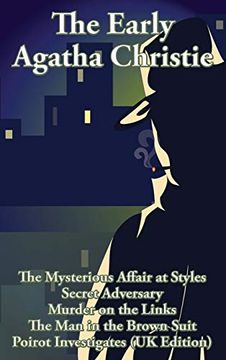 portada The Early Agatha Christie: The Mysterious Affair at Styles, Secret Adversary, Murder on the Links, the man in the Brown Suit, and ten Short Stories (en Inglés)
