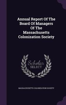 portada Annual Report Of The Board Of Managers Of The Massachusetts Colonization Society (in English)