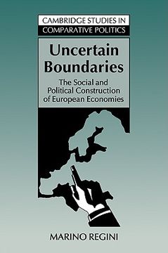 portada Uncertain Boundaries: The Social and Political Construction of European Economies (Cambridge Studies in Comparative Politics) (en Inglés)