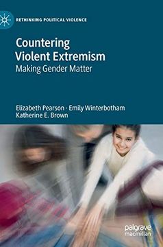 portada Countering Violent Extremism: Making Gender Matter (Rethinking Political Violence) (en Inglés)