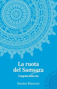 portada La ruota del Samsara - Il segreto della vita