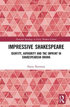 portada Impressive Shakespeare: Identity, Authority and the Imprint in Shakespearean Drama (Material Readings in Early Modern Culture) 