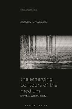 portada The Emerging Contours of the Medium: Literature and Mediality (in English)