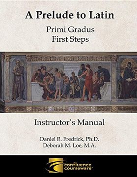 portada A Prelude to Latin: Primi Gradus - First Steps Instructor's Manual