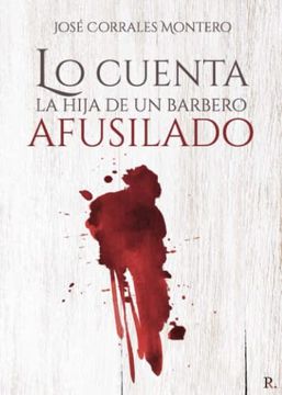 portada Lo Cuenta la Hija de un Barbero Afusilado (in Spanish)