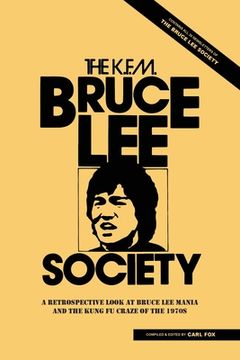 portada The Bruce lee Society: A Retrospective Look at Bruce lee Mania and the Kung fu Craze of the 1970S (en Inglés)