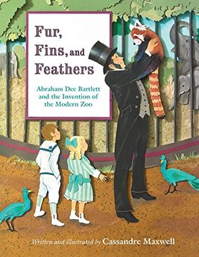 portada Fur, Fins, and Feathers: Abraham dee Bartlett and the Invention of the Modern zoo (in English)