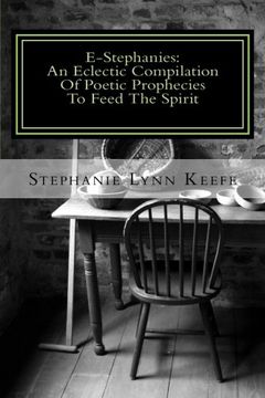 portada E-Stephanies:: An Eclectic Compilation Of Poetic Prophecies To Feed The Spirit (Volume 1)