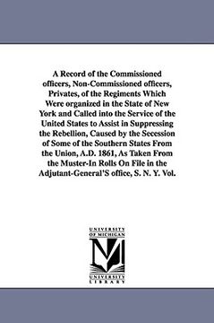 portada a record of the commissioned officers, non-commissioned officers, privates, of the regiments which were organized in the state of new york and calle (en Inglés)