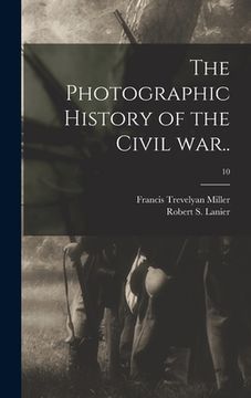portada The Photographic History of the Civil War..; 10 (in English)
