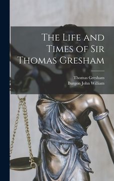 portada The Life and Times of Sir Thomas Gresham (in English)