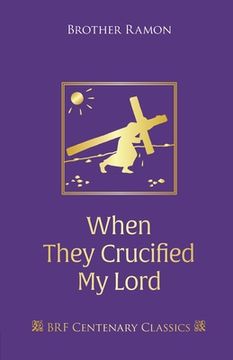 portada When They Crucified My Lord: Through Lenten sorrow to Easter joy (en Inglés)