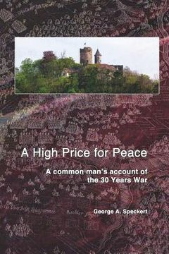 portada A High Price for Peace: A common man's account of the 30 Years War (en Inglés)