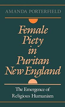 portada Female Piety in Puritan new England: The Emergence of Religious Humanism (Religion in America) (en Inglés)