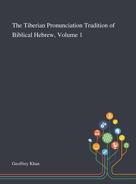 portada The Tiberian Pronunciation Tradition of Biblical Hebrew, Volume 1 (en Inglés)