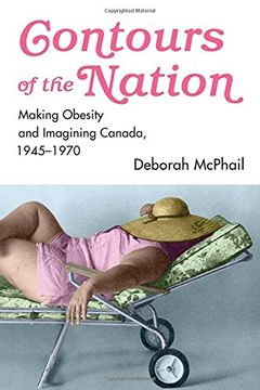 portada Contours of the Nation: Making Obesity and Imagining Canada, 1945-1970 (in English)