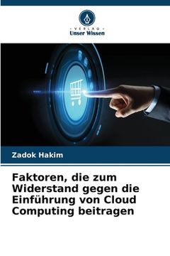 portada Faktoren, die zum Widerstand gegen die Einführung von Cloud Computing beitragen (en Alemán)