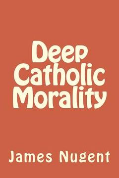 portada Deep Catholic Morality (en Inglés)
