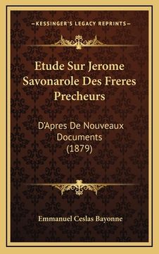 portada Etude Sur Jerome Savonarole Des Freres Precheurs: D'Apres De Nouveaux Documents (1879) (en Francés)